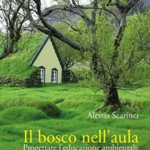 Il bosco nell'aula: Progettare l'educazione ambientale Best Seller