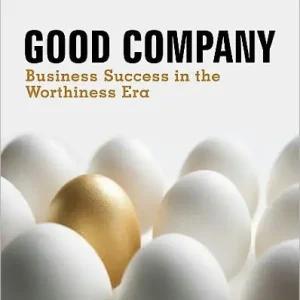 Fan Favorite Good Company: Business Success in the Worthiness Era