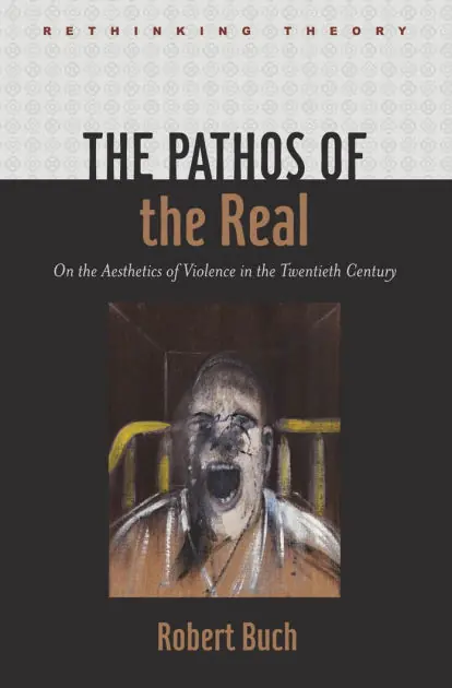Premium The Pathos of the Real: On the Aesthetics of Violence in the Twentieth Century