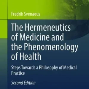 The Hermeneutics of Medicine and the Phenomenology of Health: Steps Towards a Philosophy of Medical Practice Factory Price
