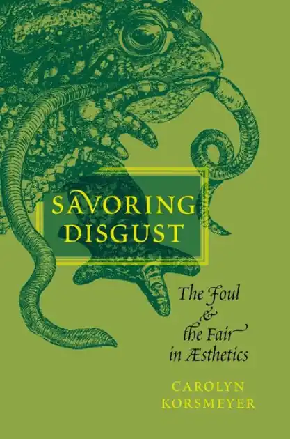 Savoring Disgust: The Foul and the Fair in Aesthetics Professional Grade
