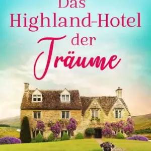 Limited Edition Das Highland-Hotel der Träume: Roman