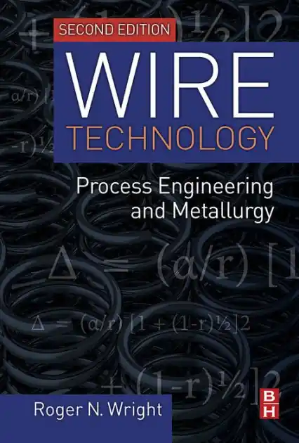 Wire Technology: Process Engineering and Metallurgy Trending