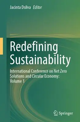 Redefining Sustainability: International Conference On Net Zero Solutions And Circular Economy: Volume 1 Best Price