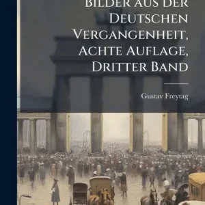 Fresh Stock Bilder aus der Deutschen Vergangenheit, Achte Auflage, Dritter Band