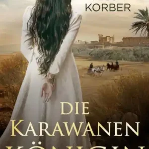 Die Karawanenkönigin: Historischer Roman Get Yours
