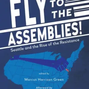 Buy Online Fly to the Assemblies!: Seattle and the Rise of the Resistance