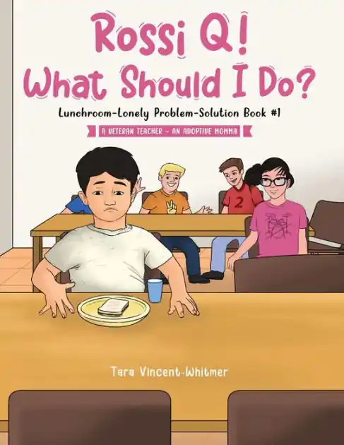 Top Pick Rossi Q! What Should I Do?: Lunchroom-Lonely Problem-Solution Book #1