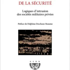 La privatisation de la sécurité: Logiques d'intrusion des sociétés militaires privées Best Price