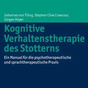 Original Kognitive Verhaltenstherapie des Stotterns: Ein Manual für die psychotherapeutische und sprachtherapeutische Praxis