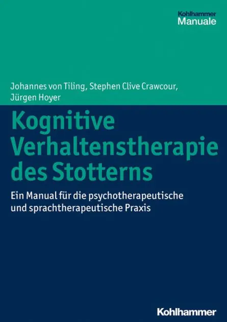 Original Kognitive Verhaltenstherapie des Stotterns: Ein Manual für die psychotherapeutische und sprachtherapeutische Praxis