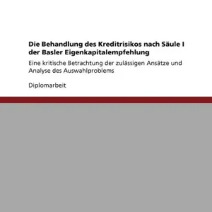 Die Behandlung des Kreditrisikos nach SÃ¯Â¿Â½ule I der Basler Eigenkapitalempfehlung: Eine kritische Betrachtung der zulÃ¯Â¿Â½ssigen AnsÃ¯Â¿Â½tze und Analyse des Auswahlproblems Budget