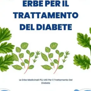 Erbe Per Il Trattamento Del Diabete: Le Erbe Medicinali Più Utili Per Il Trattamento Del Diabete Warranty Included