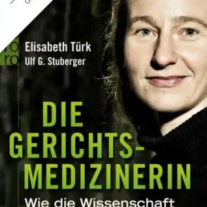Deal Die Gerichtsmedizinerin: Wie die Wissenschaft Verbrecher überführt