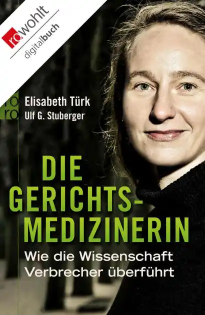 Deal Die Gerichtsmedizinerin: Wie die Wissenschaft Verbrecher überführt