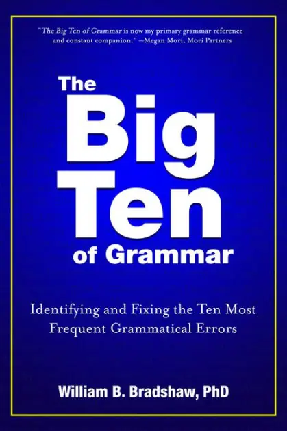 The Big Ten of Grammar: Identifying and Fixing the Ten Most Frequent Grammatical Errors Warranty Included