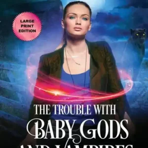 The Trouble with Baby Gods and Vampires: Large Print Edition Cheap