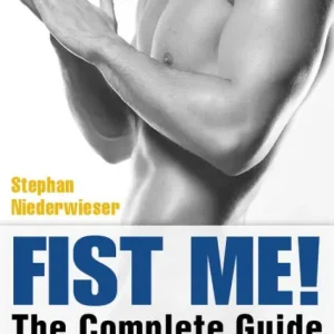 Buy Online Fist Me! The Complete Guide to Fisting: Sex Guide for Gay Men