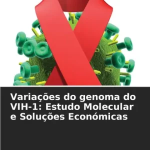 Modern Variaï¿½ï¿½es do genoma do VIH-1: Estudo Molecular e Soluï¿½ï¿½es Econï¿½micas