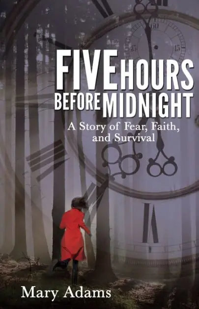 Get Yours Five Hours Before Midnight: A Story of Fear, Faith, and Survival