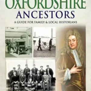 Tracing Your Oxfordshire Ancestors: A Guide for Family & Local Historians Hot Picks