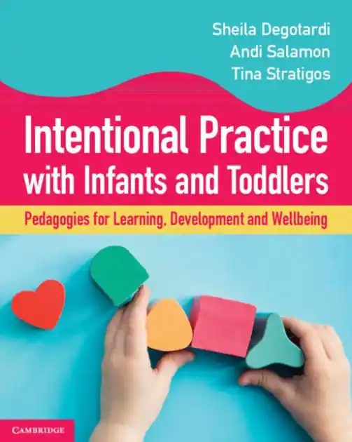 Intentional Practice with Infants and Toddlers: Pedagogies for Learning, Development and Wellbeing Crafted