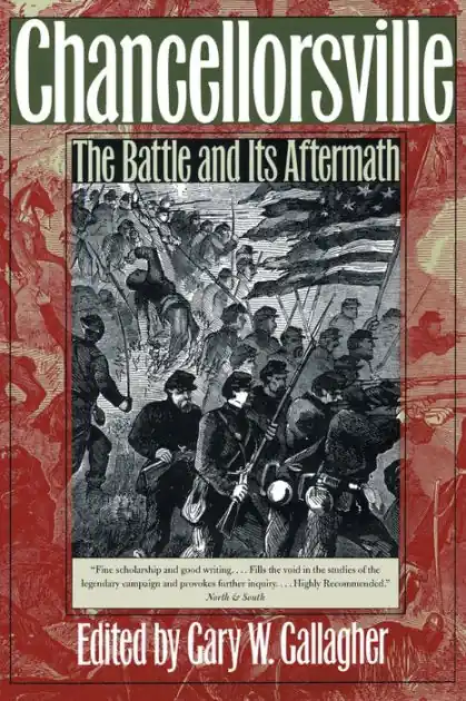 Original Chancellorsville: The Battle and Its Aftermath