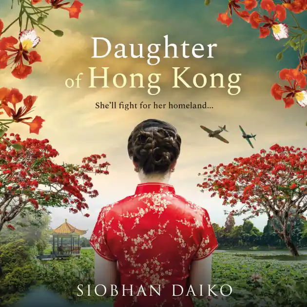 Daughter of Hong Kong: A heartbreaking, emotional wartime read from Siobhan Daiko, author of The Girl from Portofino No Minimum Order