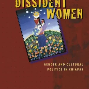 Handmade Dissident Women: Gender and Cultural Politics in Chiapas