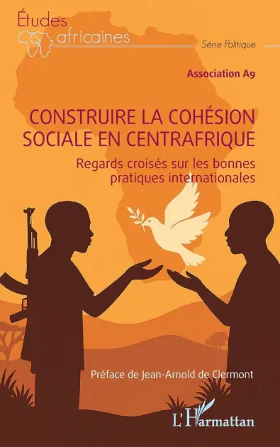 Construire la coh�sion sociale en Centrafrique: Regards crois�s sur les bonnes pratiques internationales Super Sale