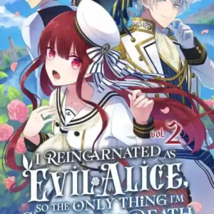 Fan Favorite I Reincarnated As Evil Alice, So the Only Thing I'm Courting Is Death! Vol. 2