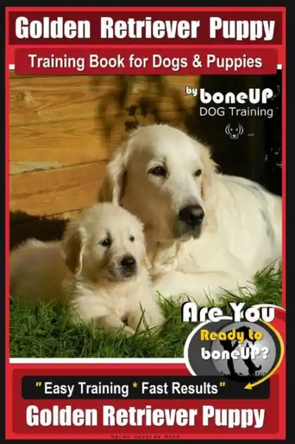 Weekend Sale Golden Retriever Puppy Training Book for Dogs and Puppies by Bone Up Dog Training: Are You Ready to Bone Up? Easy Training * Fast Results Golden Retriever Puppy