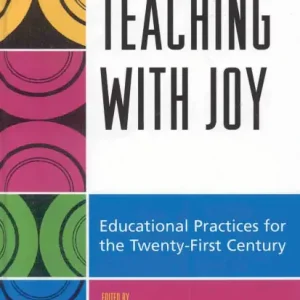 Teaching with Joy: Educational Practices for the Twenty-First Century Limited Edition
