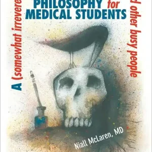 Weekend Sale A (Somewhat Irreverent) Introduction to Philosophy for Medical Students and Other Busy People