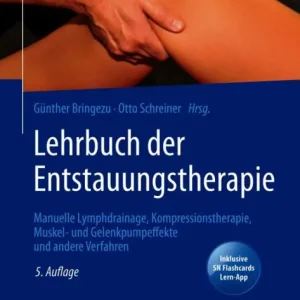 Lehrbuch der Entstauungstherapie: Manuelle Lymphdrainage, Kompressionstherapie, Muskel- und Gelenkpumpeffekte und andere Verfahren Exclusive Offer