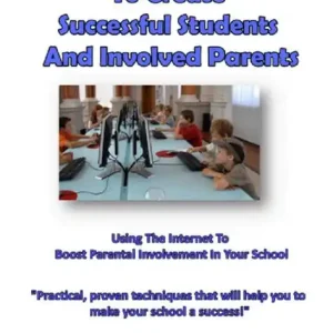 Wholesale How To Use The Internet To Create Successful Students And Involved Parents: Using The Internet To Boost Parental Involvement In Your School