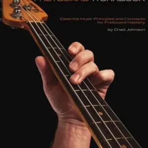 Bass Fretboard Workbook: Essential Music Principles and Concepts for Fretboard Mastery Time-Limited