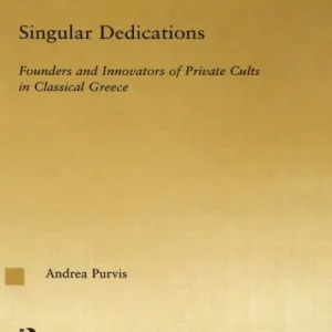 Free Returns Singular Dedications: Founders and Innovators of Private Cults in Classical Greece