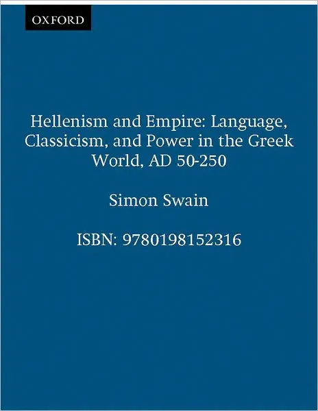 Bulk Order Hellenism and Empire: Language, Classicism, and Power in the Greek World AD 50-250