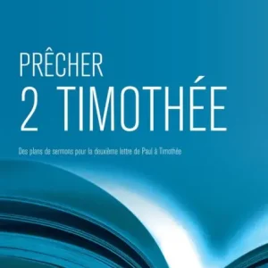 Popular Prêcher 2 Timothée: Des plans de sermons pour la deuxième lettre de Paul à Timothée