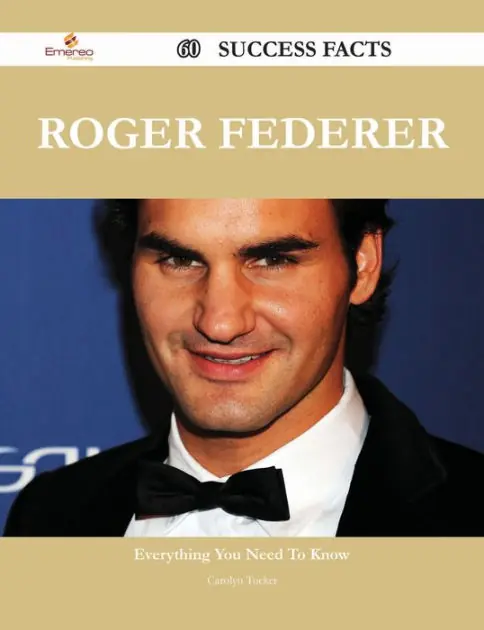 Roger Federer 60 Success Facts - Everything you need to know about Roger Federer Discount
