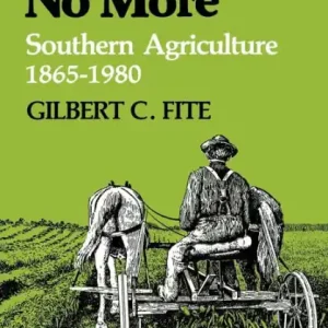 Original Cotton Fields No More: Southern Agriculture, 1865-1980