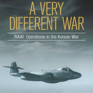 A Very Different War: RAAF Operations in the Korean War Place Order