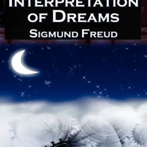 The Interpretation of Dreams: Sigmund Freud's Seminal Study on Psychological Dream Analysis Buy Direct