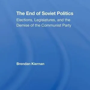 The End Of Soviet Politics: Elections, Legislatures, And The Demise Of The Communist Party Seasonal Sale