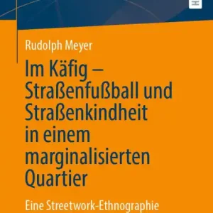 Im Käfig - Straßenfußball und Straßenkindheit in einem marginalisierten Quartier: Eine Streetwork-Ethnographie Hassle-Free Returns