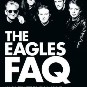 The Eagles FAQ: All That's Left to Know About Classic Rock's Superstars Bargain