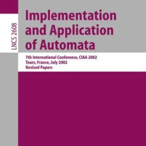 Implementation and Application of Automata: 7th International Conference, CIAA 2002, Tours, France, July 3-5, 2002, Revised Papers Exclusive Offer