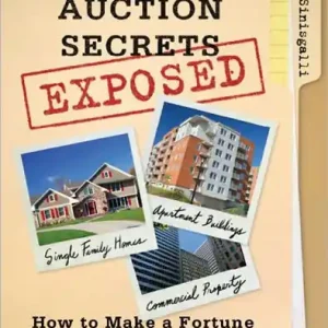 Real Estate Auction Secrets Exposed: How To Make A Fortune Selling Real Estate at Auction New Release