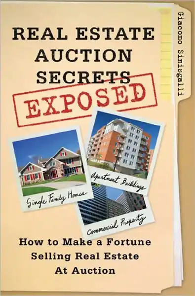 Real Estate Auction Secrets Exposed: How To Make A Fortune Selling Real Estate at Auction New Release